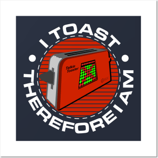 Talkie Toaster - I Toast Therefore I Am Posters and Art